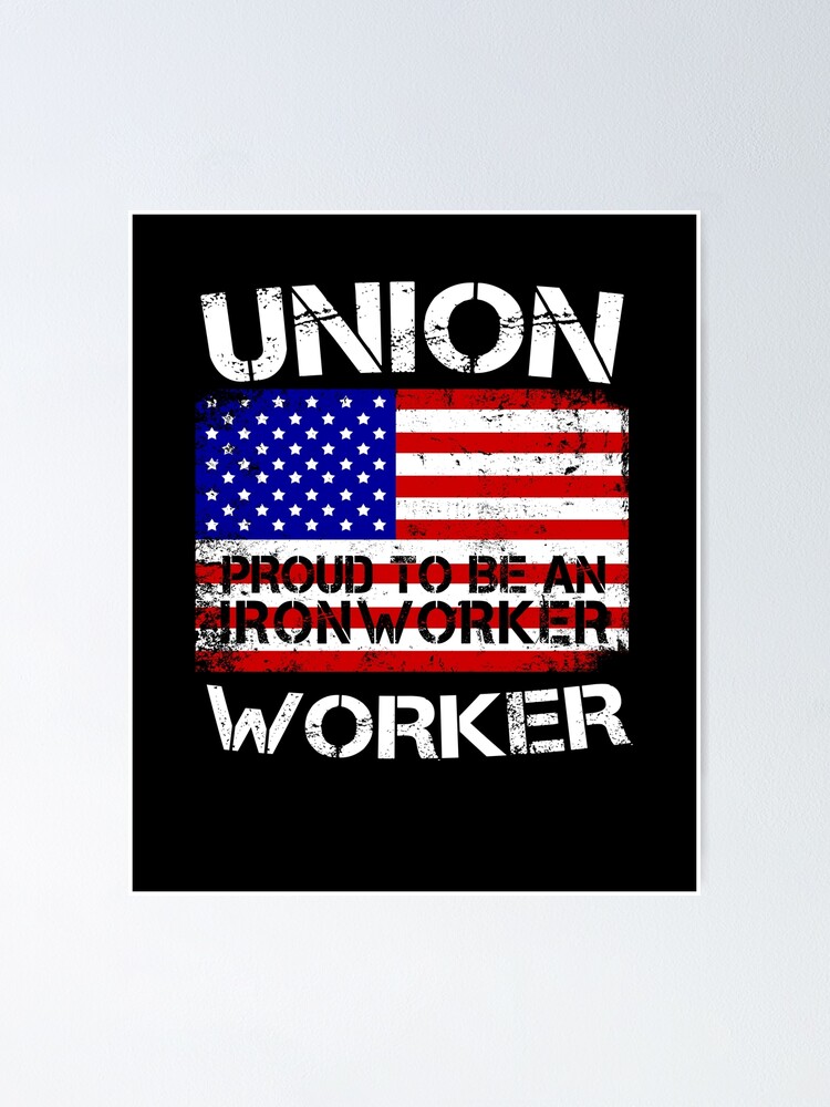 “Union Strong Worker Proud To Be An Ironworker Work USA United States