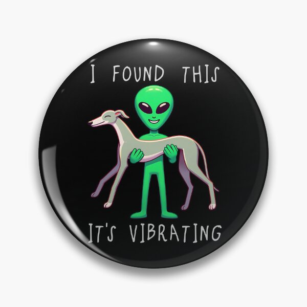 Item preview, Funny Greyhound Alien I Found This Its Vibrating Mom Dad Kids designed and sold by rafaeltto.