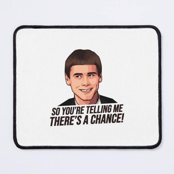 Item preview, Dumb And Dumber So You'Re Telling Me There'S A Chance designed and sold by rubudarleyl.