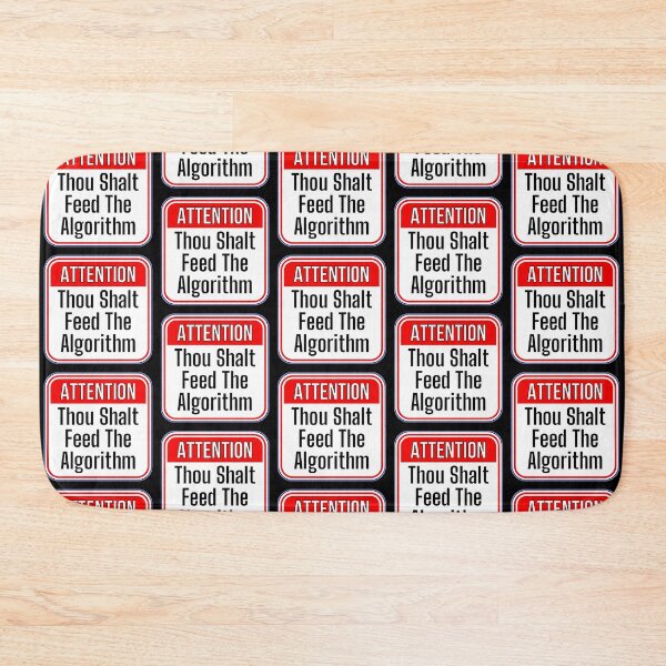 Item preview, ATTENTION: Thou Shalt Feed The Algorithm - funny warning signs designed and sold by DesignsFromTW-S.