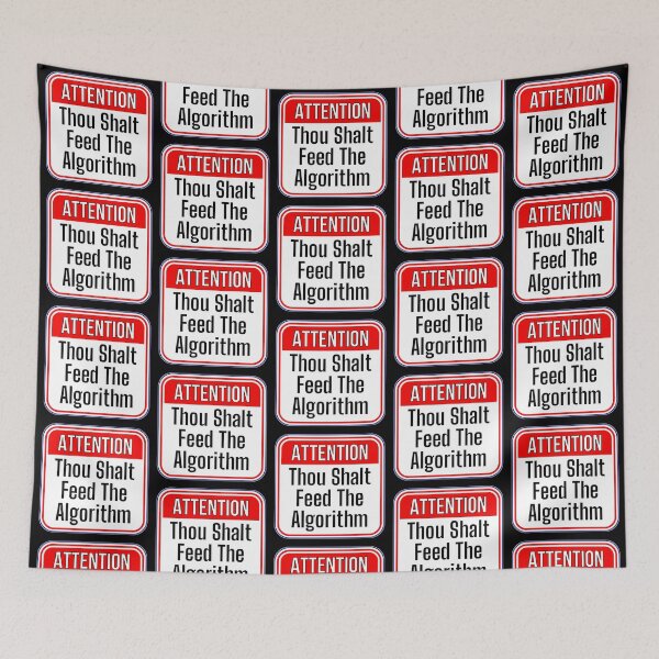 Item preview, ATTENTION: Thou Shalt Feed The Algorithm - funny warning signs designed and sold by DesignsFromTW-S.