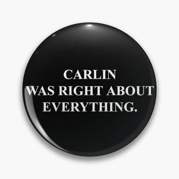 Item preview, Carlin Was Right... designed and sold by CiRCASEVENTY3.