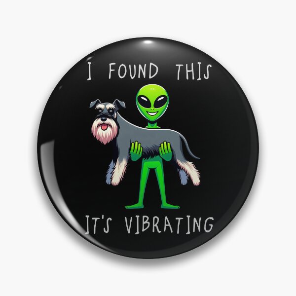Item preview, Funny Miniature Schnauzer Found This Its Vibrating Mom Dad Kids designed and sold by rafaeltto.