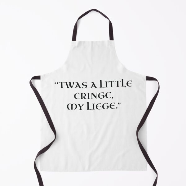 Item preview, “‘Twas a little cringe, my liege.” Funny Design designed and sold by Thousandfurrs.