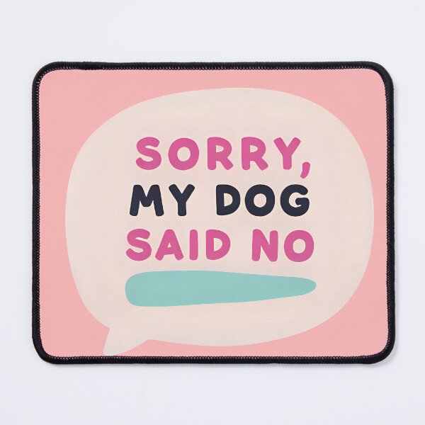 Item preview, Sorry, My Dog Said No Sticker designed and sold by FlamingGalahDesigns.