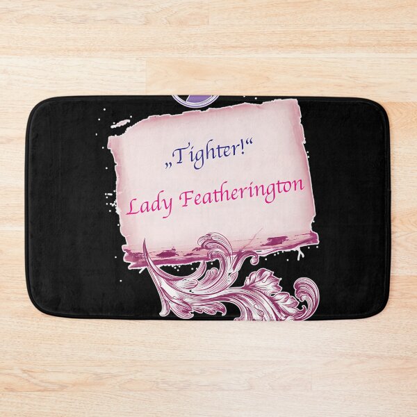 Item preview,  Tighter Lady Featherington Quote designed and sold by OsmoSiltonen.