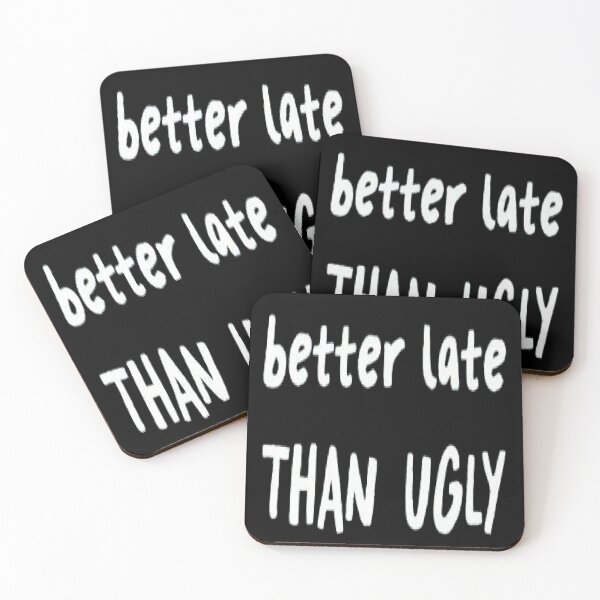 Item preview, Better late than ugly designed and sold by FUNOFTHEQUOTES.