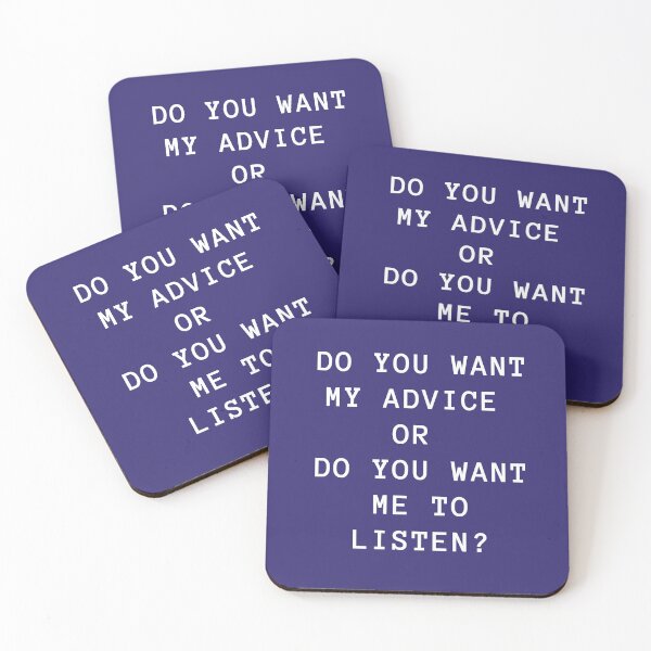 Item preview, Do you want my advice or do you want me to listen? designed and sold by Andykinoz.
