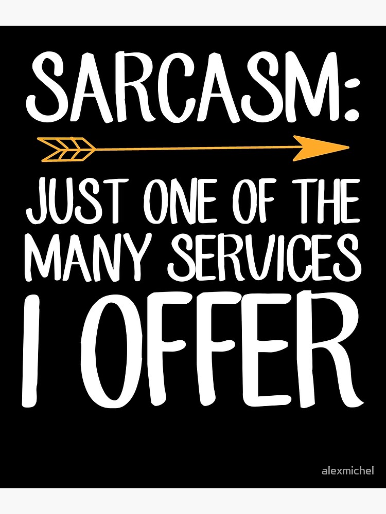Discover Sarcasm Just One of the many services I offer - Funny Sarcastic Premium Matte Vertical Poster