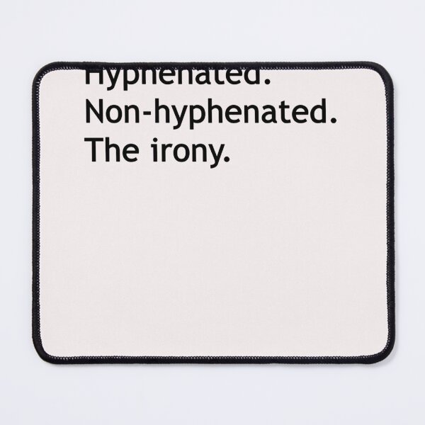 Item preview, Hyphenated Non-Hyphenated. The Irony. designed and sold by KimberleeWider.
