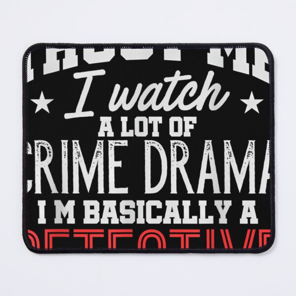 Item preview, I Watch A Lot Of Crime Drama I'M Basically A Detective designed and sold by TisEDWI.