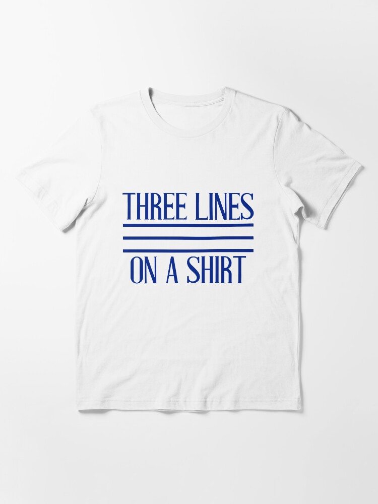 "Three Lines On A Shirt" Tshirt for Sale by collectionlife