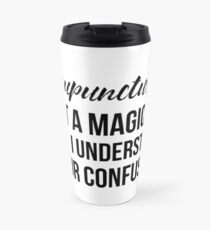 Acupuncturist Not A Magician Travel Mug