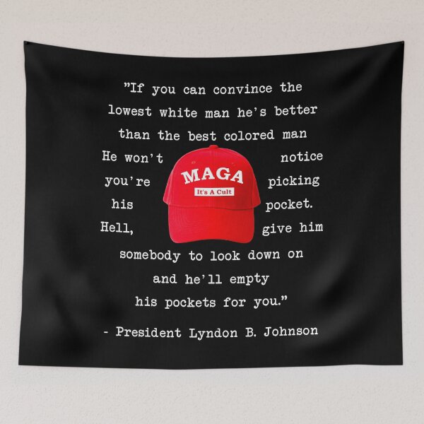 Item preview, President LBJ Famous Quote Lowest White Man Maga designed and sold by ProtestDonald.