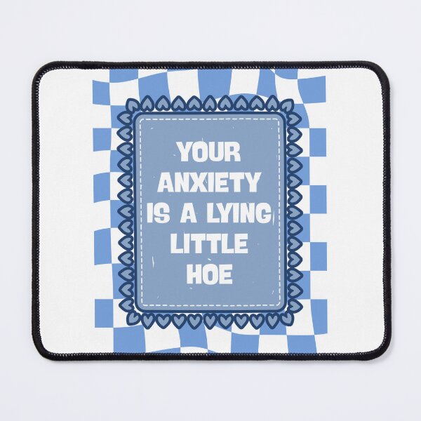Item preview, Your Anxiety Is A Lying Little Hoe designed and sold by Dondonmart.