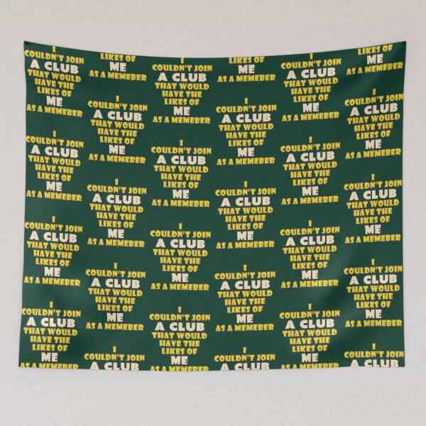 Item preview, I Couldn_t Join (Groucho Marx Inspired) designed and sold by AdleyMeade.
