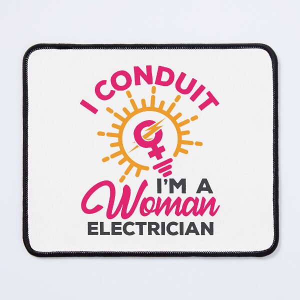 Item preview, I Conduit I'm A Woman Electrician designed and sold by jaygo.