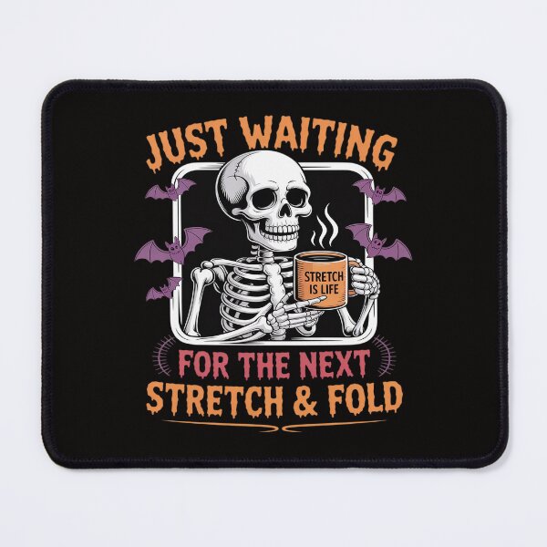 Item preview, Halloween Sourdough Baking Waiting For Next Stretch & Fold designed and sold by itsnothatweird.
