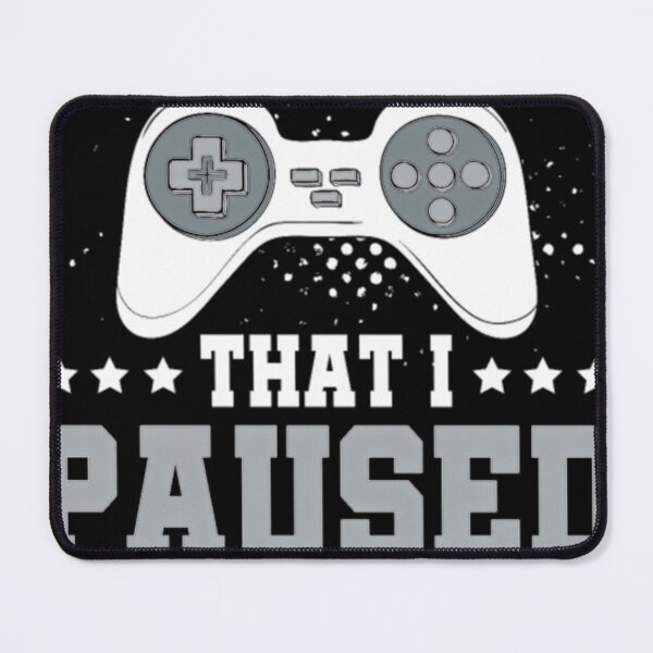 Item preview, I Paused My Game For This designed and sold by ETHAPORTER.