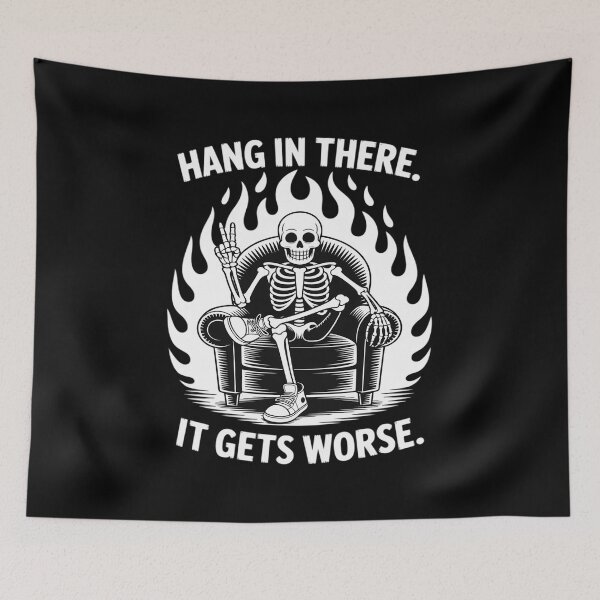 Item preview, Hang In There It Gets Worse Skeleton Humor designed and sold by petrichorsworld.