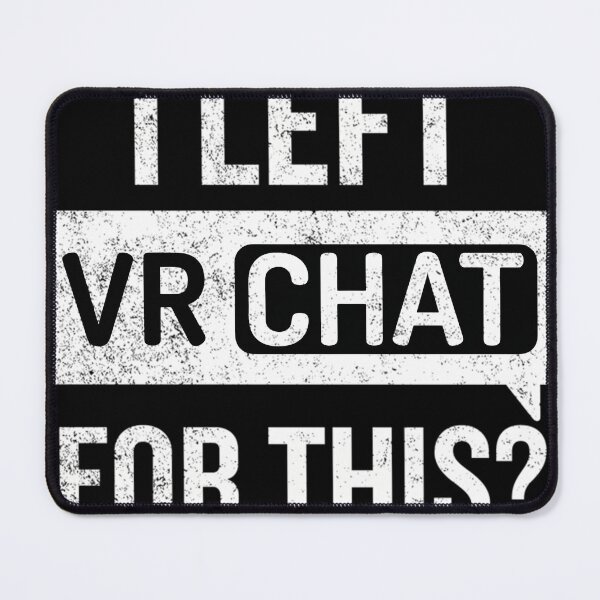 Item preview, I Left Vrchat For This - Vr designed and sold by Ekkuskelahj.