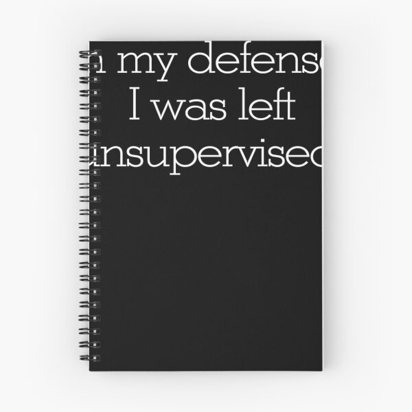Item preview,  In My Defense I Was Left Unsupervised designed and sold by Kordowski.