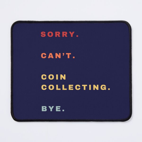 Item preview, Sorry Can't Collecting-Coins Bye Funny Retro Saying - Coin Collector's Gift designed and sold by Wiss2Arts.