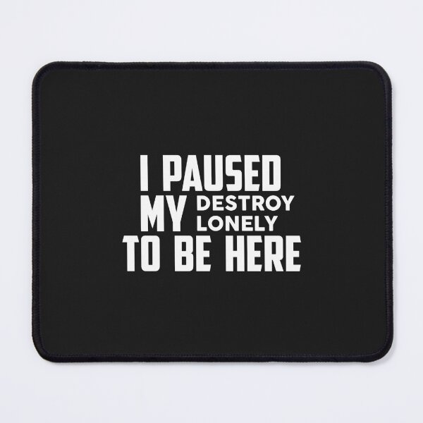 Item preview, I Paused My Destroy Lonely To Be Here designed and sold by BTSArmySurplus.