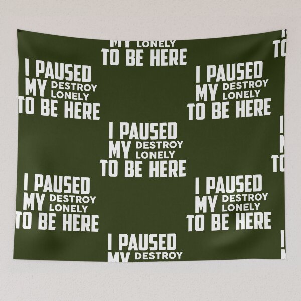 Item preview,  I Paused My Destroy Lonely To Be Here designed and sold by BTSArmySurplus.