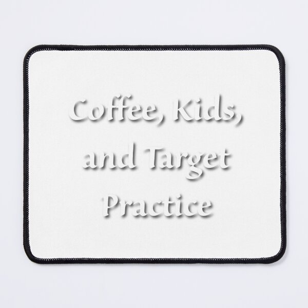 Item preview, Coffee, Kids, and Target Practice | Funny Mom Life T-Shirt for Women Who Love Shooting designed and sold by Confident Mama Energy .