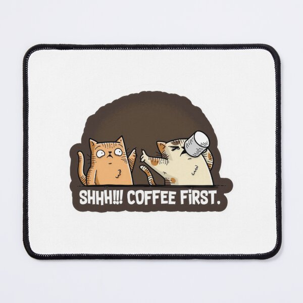 Item preview, Funny Cat Coffee Quote “Shhh!!! Coffee First” designed and sold by thesnakeater.