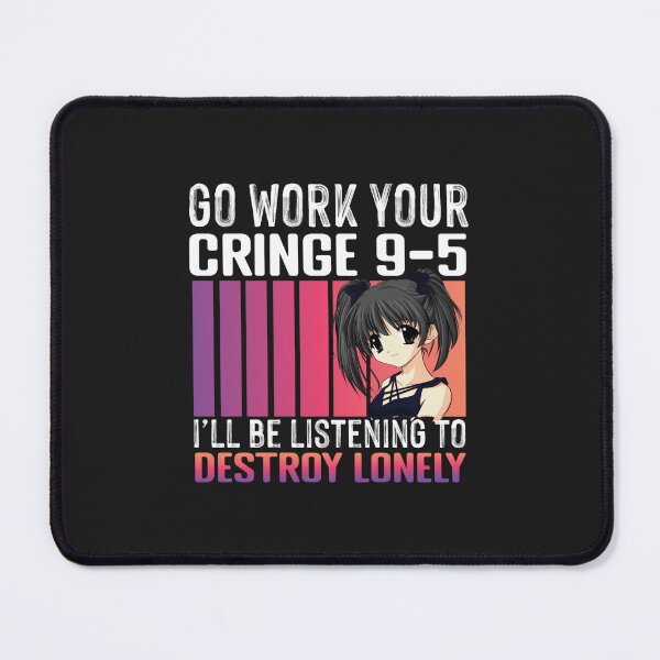 Item preview, Go Work Your Cringe 9-5 I'll Be Listening To Destroy Lonely  designed and sold by BTSArmySurplus.