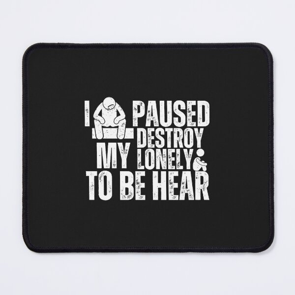 Item preview, I Paused My Destroy Lonely To Be Here designed and sold by BTSArmySurplus.