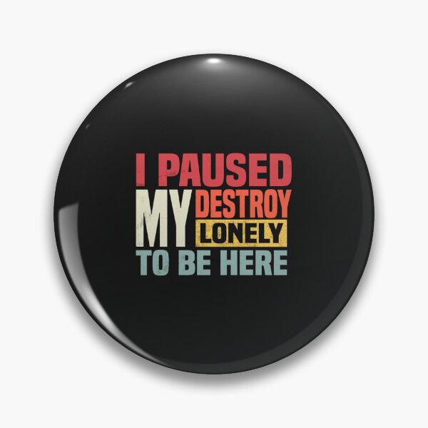 Item preview, I paused my destroy lonely to be here  designed and sold by BTSArmySurplus.