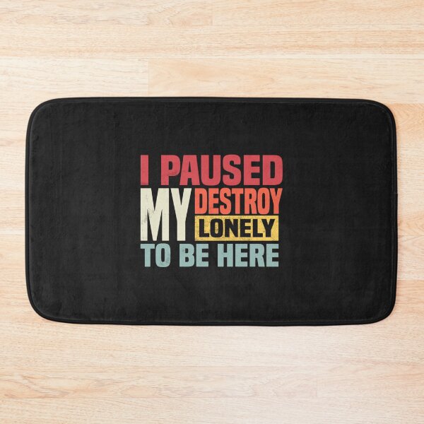 Item preview, I paused my destroy lonely to be here  designed and sold by BTSArmySurplus.