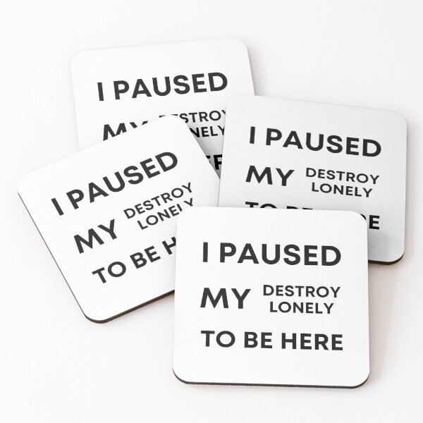 Item preview, I paused my destroy lonely to be here  designed and sold by BTSArmySurplus.