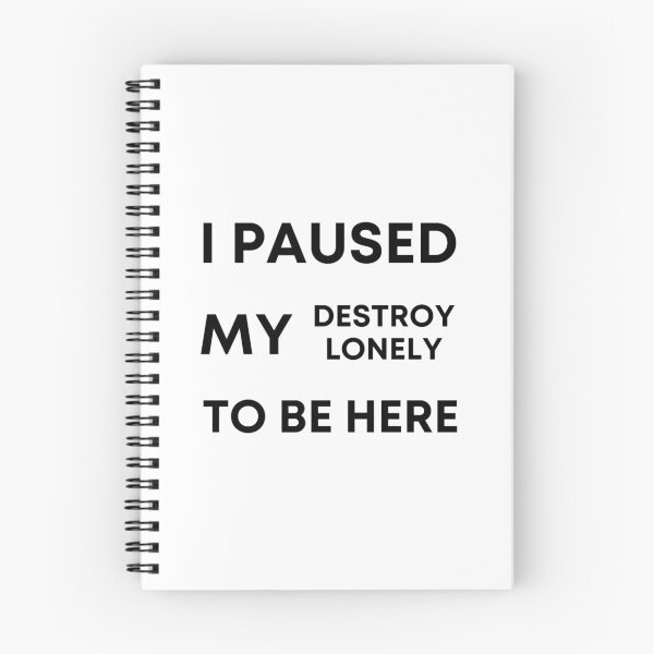 Item preview, I paused my destroy lonely to be here  designed and sold by BTSArmySurplus.