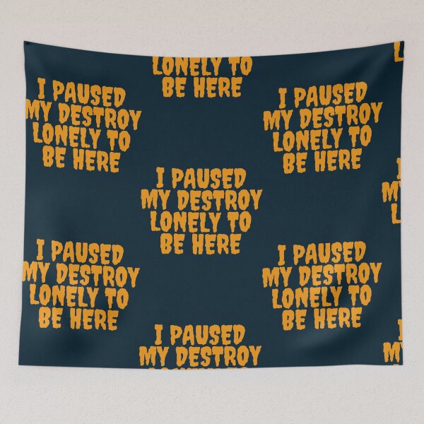 Item preview, I paused my destroy lonely to be here  designed and sold by BTSArmySurplus.