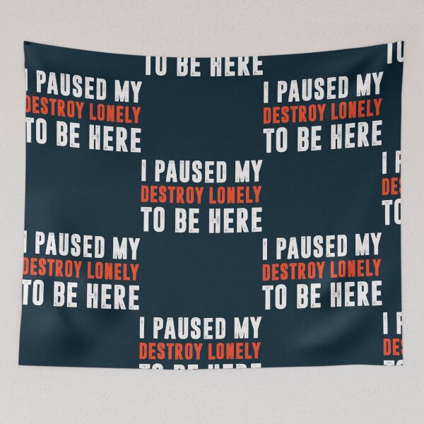 Item preview, I paused my destroy lonely to be here  designed and sold by BTSArmySurplus.