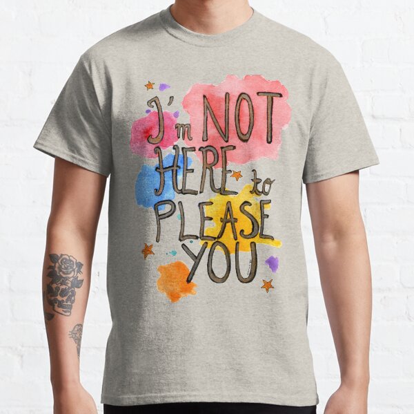 Item preview, I'm not here to please you. designed and sold by Lou Peregrine.