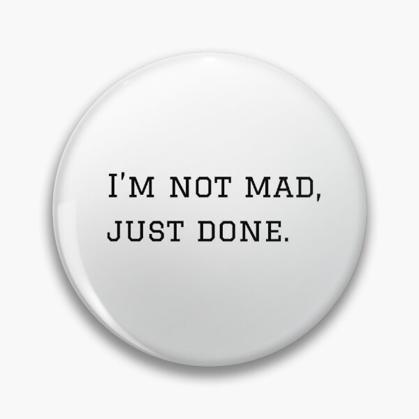 Item preview, I'm Not Mad, Just Done. designed and sold by nyblydd.
