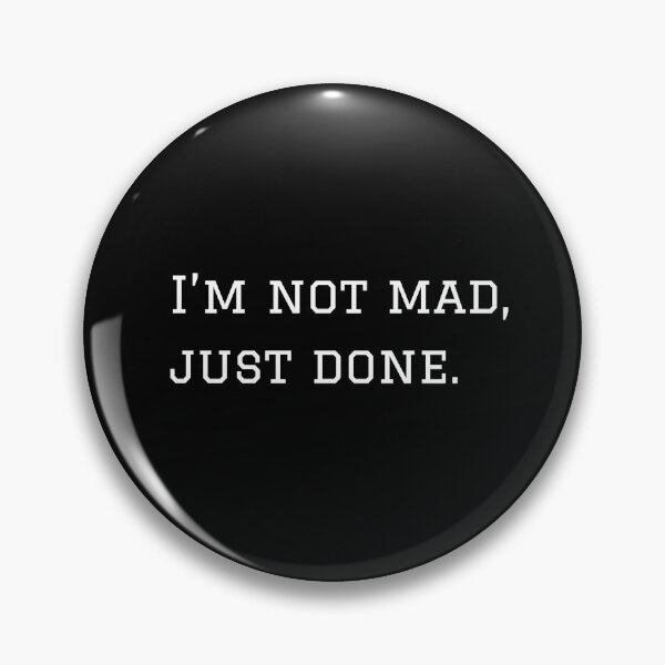 Item preview, I'm Not Mad, Just Done. (White Text Version) designed and sold by nyblydd.