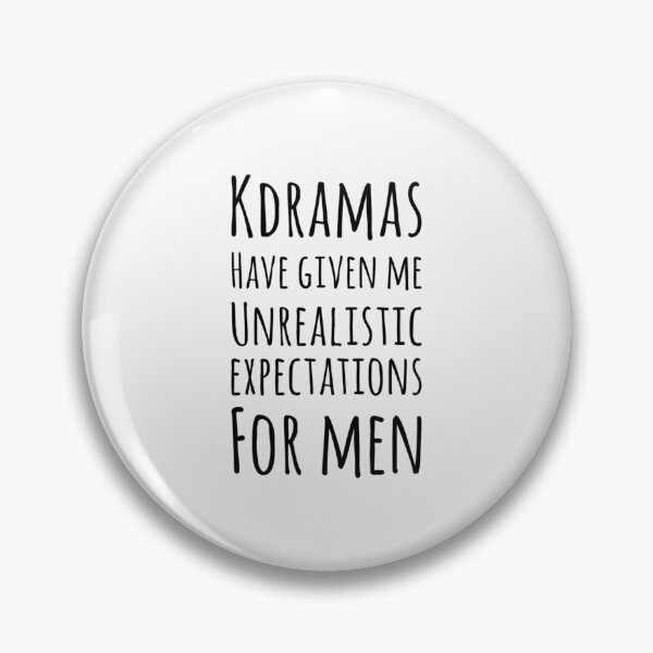 Item preview,  Kdramas Have Given Me Unrealistic Expectations For Men designed and sold by ChristiaRousse.