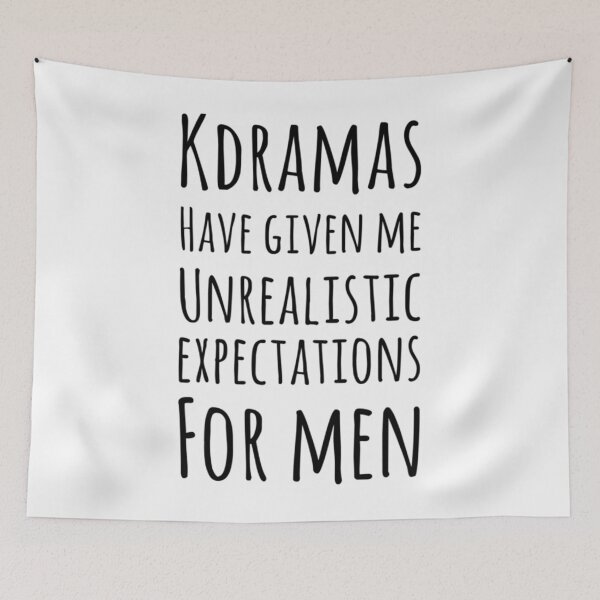 Item preview,  Kdramas Have Given Me Unrealistic Expectations For Men designed and sold by ChristiaRousse.