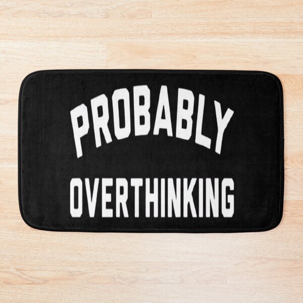 Item preview, Probably overthinking  designed and sold by FUNOFTHEQUOTES.