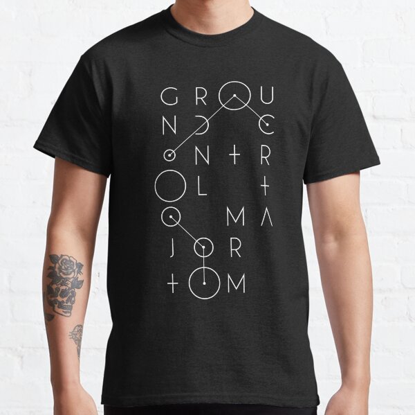 Ground control to major Tom Classic T-Shirt