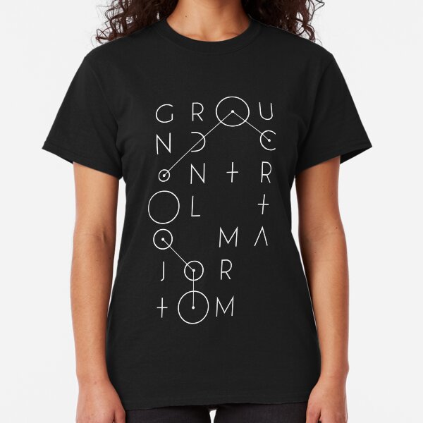 Ground control to major Tom Classic T-Shirt