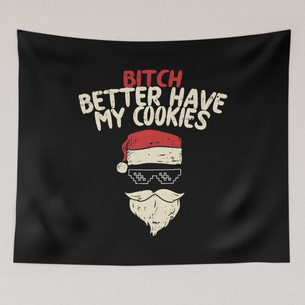 Item preview, Bitch Better Have My Cookies Santa designed and sold by neyvrvdpez49.
