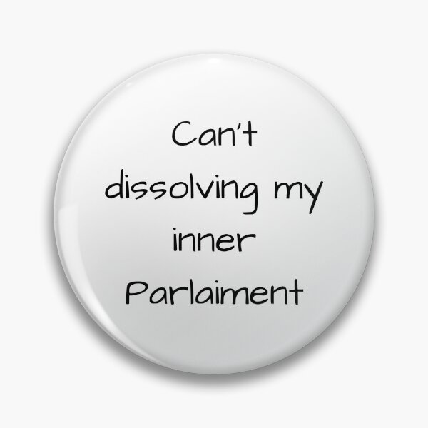 Item preview, Can't dissolving my inner parliment designed and sold by Baumanz .