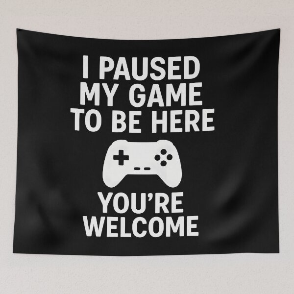 Item preview, I Paused My Game To Be Here  Youre Welcome designed and sold by DELSHEENMCMIL1.